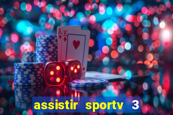 assistir sportv 3 ao vivo